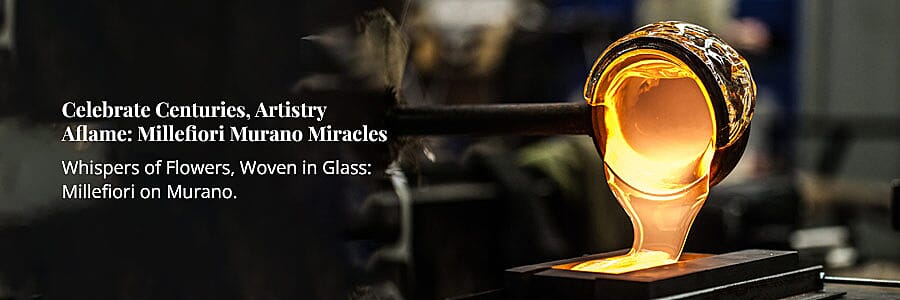 Celebrate Centuries, Artistry Aflame: Millefiori Murano Miracles Banner
