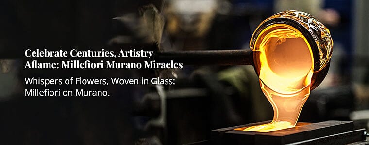 Celebrate Centuries, Artistry Aflame: Millefiori Murano Miracles Banner