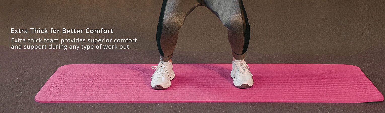 Extra Thick for Better Comfort