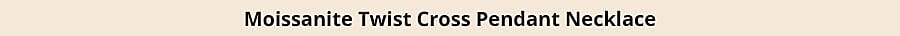 Moissanite Twist Cross Pendant Necklace Banner