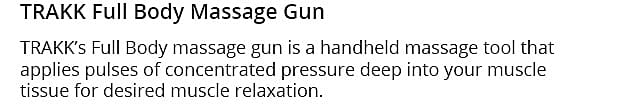 TRAKK Full Body Massage Gun
