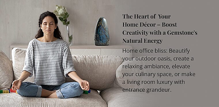 The Heart of Your Home Décor – Boost Creativity with a Gemstone's Natural Energy Banner