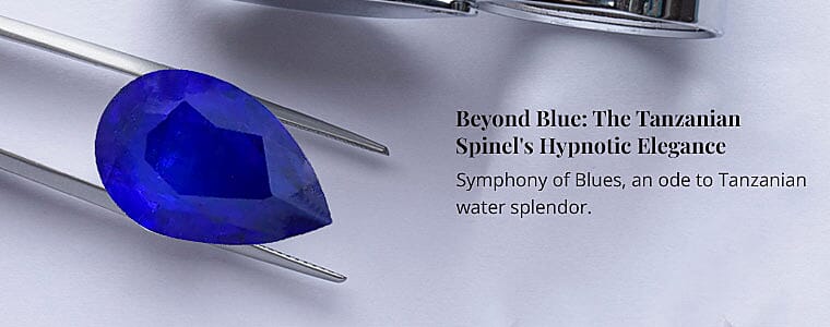 Beyond Blue: The Tanzanian Spinel's Hypnotic Elegance Banner