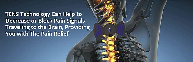 TENS Technology Can Help to Decrease or Block Pain Signals Traveling to the Brain, Providing You with The Pain Relief